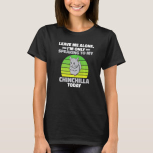 Verlass mir allein, dass ich nur mit meinem Chinch T-Shirt