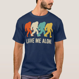 Verlass mir allein Funny Bigfoot Sasquatch Big Foo T-Shirt