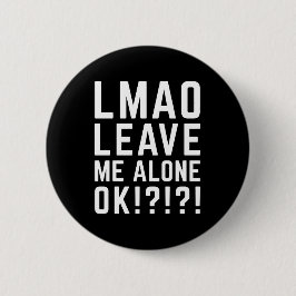Verlass mir allein Funny Zitat Button