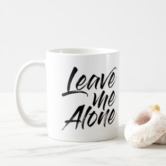 Verlass mir allein Funny Zitat Kaffeetasse