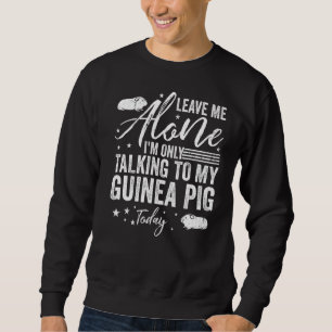 Verlass mir allein, ich spreche nur mit meiner Gui Sweatshirt