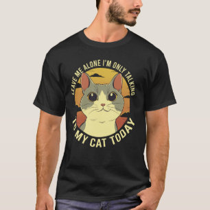 Verlass mir allein Iu2019m nur reden mit meiner Ka T-Shirt