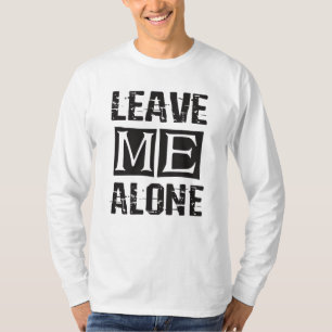 Verlass mir alleine T-Shirt