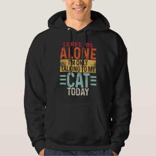 Verlass mir, dass ich nur mit meiner Katze heute s Hoodie