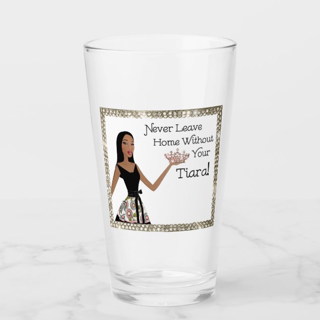 "Verlass niemals Zuhause ohne dein Tiara!" Glas (Vorderseite)