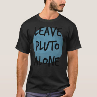 Verlass Pluto Alone Planet Nerd Geek Science Astro T-Shirt