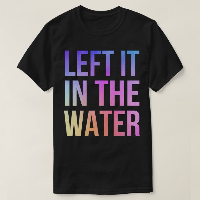 Verlassen es im Wasser Niedliche Christliche Funny T-Shirt (Design vorne)