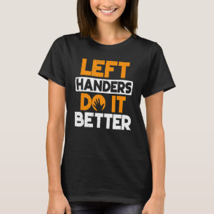 Verlassen Handers machen es besser, wenn Links Han T-Shirt