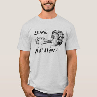 verlassen Sie mich allein T-Shirt
