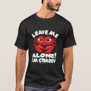 Verlassen Sie mir allein mich sind Crabby T-Shirt