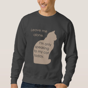 Verlassen Sie mir allein mich sprechen nur mit Sweatshirt