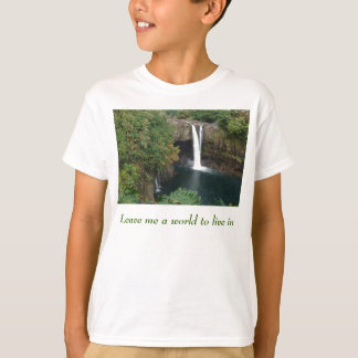 Verlassen Sie mir eine Welt, um herein zu leben T-Shirt
