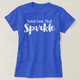 Verliere niemals diesen Glanz T-Shirt