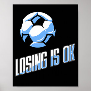 Verlieren ist ok für das andere Team Lustiges Socc Poster