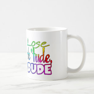 Verlieren Sie das 'tude, lustige Tasse des Typs