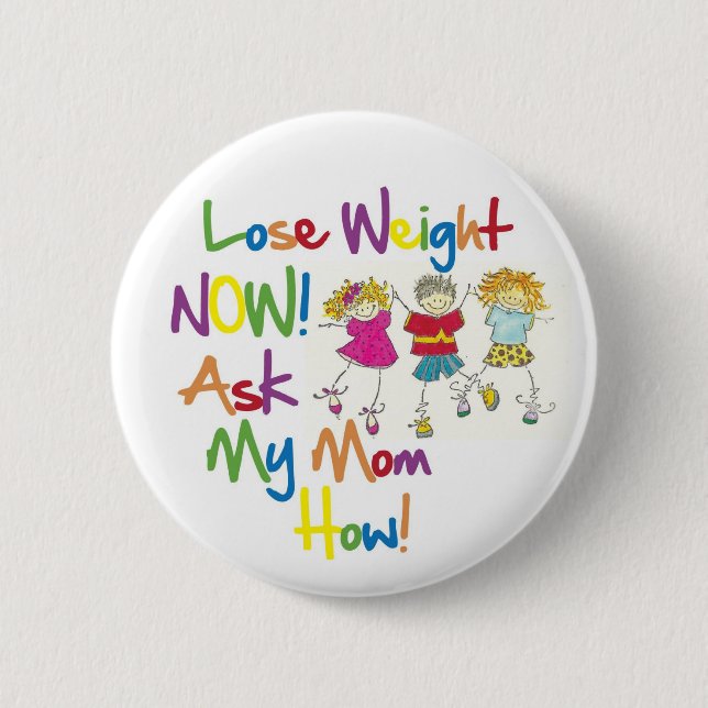 Verlieren Sie Gewicht fragen jetzt meine Mama wie Button (Vorderseite)