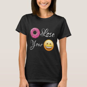 Verlieren Sie Ihren Lächeln-T - Shirt