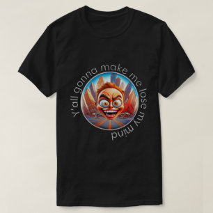 Verlieren Sie meinen Geist 50x50 005 T-Shirt
