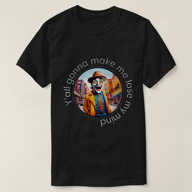 Verlieren Sie meinen Geist 50x50 006 T-Shirt (Design vorne)