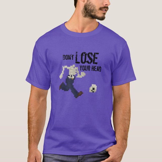 Verlieren Sie nicht Ihren Kopf T-Shirt (Vorderseite)
