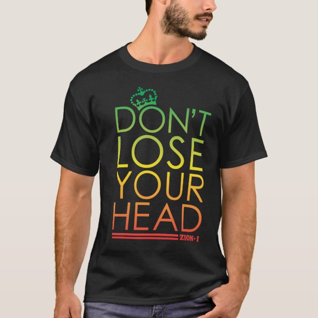 Verlieren Sie nicht Ihren Kopf T-Shirt (Vorderseite)