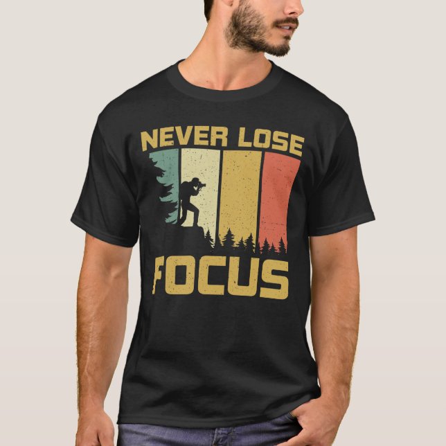 Verlieren Sie nie den Fokus T-Shirt (Vorderseite)
