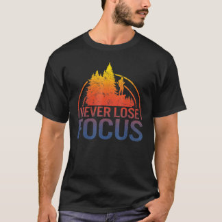 Verlieren Sie nie Fokusfotografie Fotograf Kamera T-Shirt