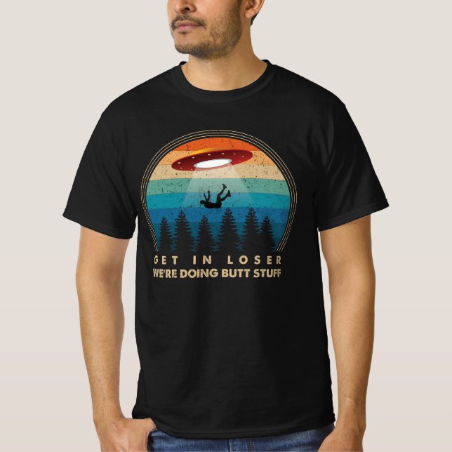 Verlieren Sie sich, wir machen Hintern-Stuff T-Shirt (Vorderseite)