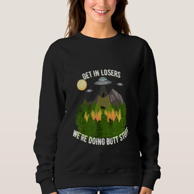 Verlieren Sie, wir machen Hintern-Stuff Sweatshirt (Vorderseite)