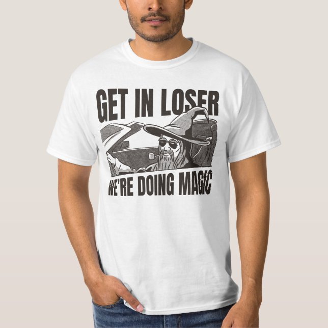 Verlieren Sie, wir tun Magie T-Shirt (Vorderseite)