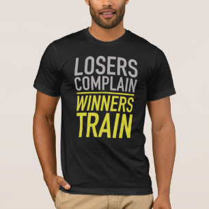 Verlierer beschweren sich über Gewinner-Schulung T-Shirt