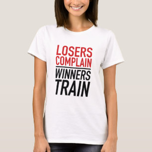 Verlierer beschweren sich über Gewinner-Schulung T-Shirt
