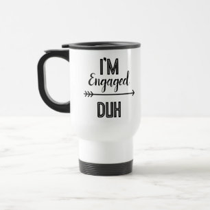 Verlobt Duh Funny Mug - Perfekt für neu Verlobt Reisebecher