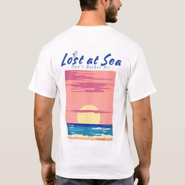 Verloren auf See, mach mir nichts aus T-Shirt (Rückseite)