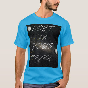Verloren in deinem Raum Bedeutungsvolle Typografie T-Shirt