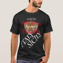 VERLOREN IN PALERMO IN SYRACUS SICILY T-Shirt