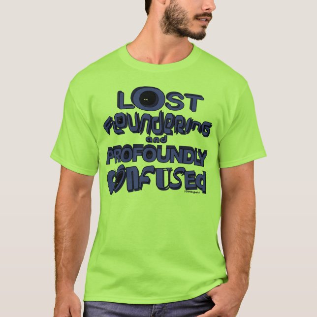 verlorenes Überschwemmen und zutiefst verwirrt T-Shirt (Vorderseite)