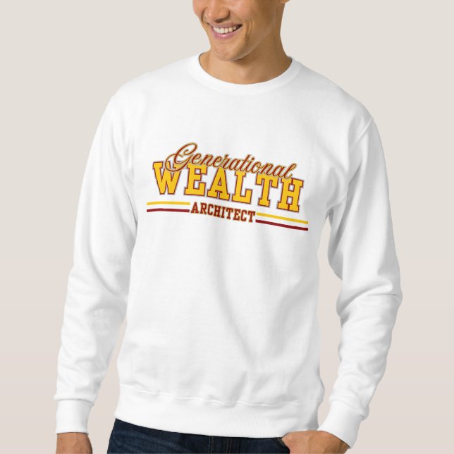 Vermächtnis des Generationenvermögens-Architekten™ Sweatshirt (Vorderseite)