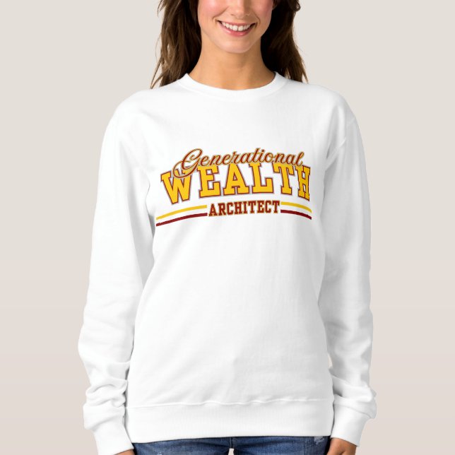 Vermächtnis des Generationenvermögens-Architekten™ Sweatshirt (Vorderseite)