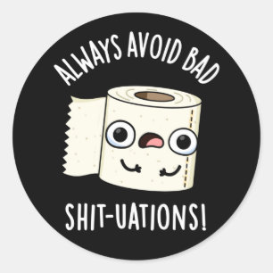 Vermeiden Sie immer schlechte Shit-tuations Funny  Runder Aufkleber