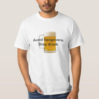 Vermeiden Sie Kater: Bleibe Sie betrunkenen T - T-Shirt