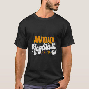 Vermeiden Sie Negativität Funny Math Equation T-Shirt