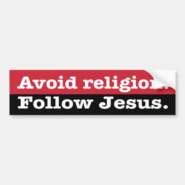 "Vermeiden Sie Religion. Folgen Sie Jesus " Autoaufkleber (Vorne)