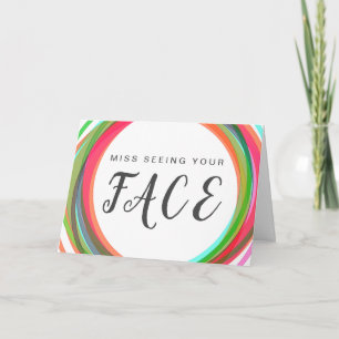 Vermisse Dein buntes Gesicht Karte