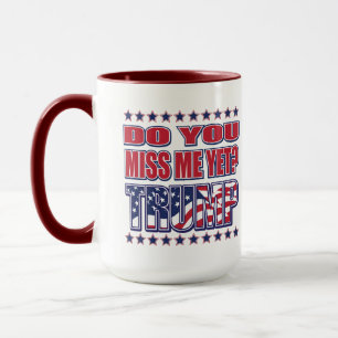 Vermissen Sie mich noch Trump Tasse