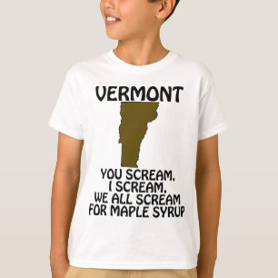 Vermont - Du schreist, ich schreie nach Ahornsirup T-Shirt