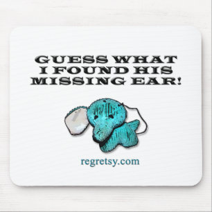 Vermutung, was ich sein vermisstes Ohr fand! Mousepad