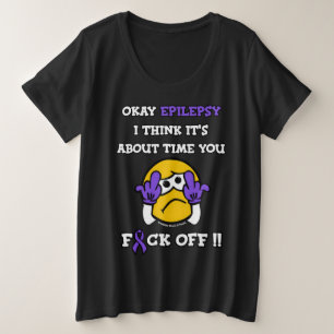 VERPISS DICH...Epilepsie Große Größe T-Shirt
