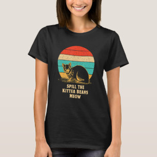 Verrate die Kittea-Bohnen Miau Katze Humor Kätzc T-Shirt