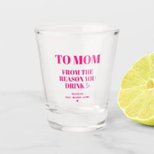 VERRE A SHOT À MOM DE LA RAISON DE BOIRE
